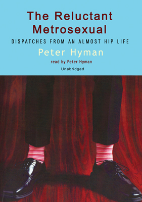 Title details for The Reluctant Metrosexual by Peter Hyman - Available